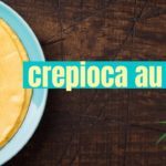 Crêpioca Ptilara : recette douce pour intestin sensible